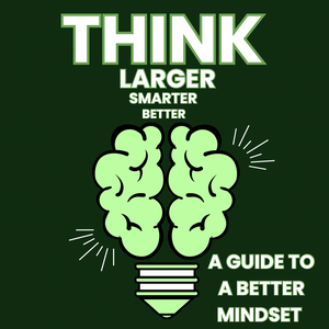 THINK! A guide to a better mindset.