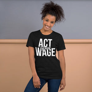 Act Your Wage Tee