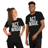 Act Your Wage Tee